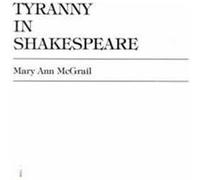 Tyranny in Shakespeare by Mary Ann McGrail Mary Ann McGrail (Auteur)