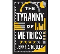Jerry Z Muller – The Tyranny of Metrics