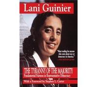 Tyranny of the Majority Funamental Fairness in Representative Democracy by Lani Guinier Lani Guinier (Auteur)