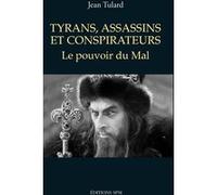 Tyrans, assassins et conspirateurs: Le pouvoir du Mal