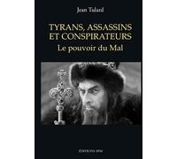 Tyrans, assassins et conspirateurs: Le pouvoir du Mal