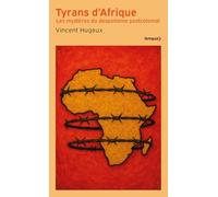 Tyrans d'Afrique - Les mystères du despotime postcolonial - Vincent Hugeux - Perrin - Poche - Essai