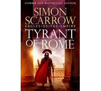 Tyrant of Rome (Eagles of the Empire 24) Macro and Cato are back - and Emperor Nero has a mission for them - Simon Scarrow - Headline - ebook (ePub) - Livre