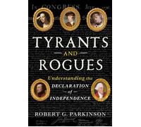 Tyrants and Rogues Understanding the Declaration of Independence - Robert G. Parkinson - W. w. norton & company - ebook (ePub) - Livre