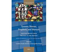 Tyrants, Heroes, Prophets and Martyrs: Shifting Images from the Past to the Present
