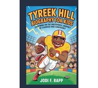 tyreek hill biography for kids: Lightning on the Field: The Unstoppable Journey of Courage and Confidence