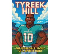 Tyreek Hill Biography: The Incredible Story of a Sports Hero.