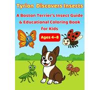 Tyrion Discovers Insects: A Boston Terrier's Insect Guide & Educational Coloring Book for Kids Ages 4-8