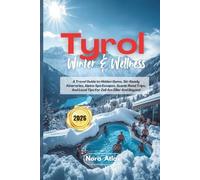 Tyrol Winter & Wellness 2026: A Travel Guide to Hidden Gems, Ski-Ready Itineraries, Alpine Spa Escapes, Scenic Road Trips, And Local Tips For Zell Am Ziller And Beyond