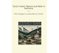 Tyrol's Heart: Nature and Myth in Harmony