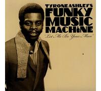 Tyrone Ashley's Funky Music Machine – Let Me Be Your Man – CD – The Orchard