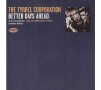 Tyrrel Corporation - Better Days [Import]