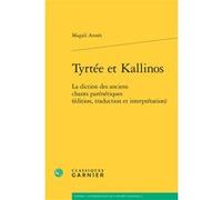Tyrtée et Kallinos Magali Année (Auteur), Marie-Laurence Desclos (Collection dirigée par), David Bouvier (Collection dirigée par)