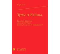 Tyrtée et Kallinos Magali Année (Auteur), Marie-Laurence Desclos (Collection dirigée par), David Bouvier (Collection dirigée par)