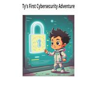 Ty's First Cybersecurity Adventure