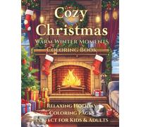 Tytuł: Cozy Christmas Fireplace Coloring Book- Warm Winter Moments by the Fire - Perfect Holiday Relaxation for Adults & Kids