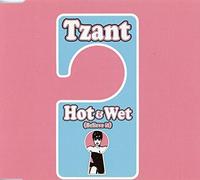 Tzant - Hot & Wet [Import]