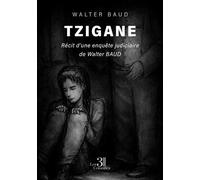 Tzigane Récit d'une enquête judiciaire de Walter BAUD - Walter Baud - Trois Colonnes - broché - Récit
