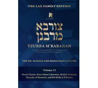 Tzurba M'Rabanan, Volume 13 - Orach Chaim: Interpersonal Relations, Netilat Yadayim, Beracha of Hamotzi, Pat Haba'a B'Kisnin: The Lax Family Edition, the Dr. Harold and Magda Katz Volume