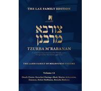 Tzurba M'Rabanan, Volume 14 - Orach Chaim: Berachot During a Meal, Mayim Acharonim, Zimmun, Birkat Hamazon, Beracha Rishona: The Lax Family Edition, the Lamm Family of Melbourne Edition