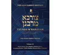 Tzurba M'Rabanan, Volume 16 - Orach Chaim: Erev Shabbat, Hadlakat Nerot, Accepting Shabbat, Tefillot Shabbat, Shnayim Mikra, Kiddush I: The Lax Family Edition, the Weisz Family Volume