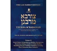 Tzurba M'Rabanan, Volume 22 - Orach Chaim: Giving Birth on Shabbat, Emergencies, Electricity, Benefiting from Violations, Eiruv, Carrying: The Lax Family Edition, the Dr. Harold and Magda Katz Volume
