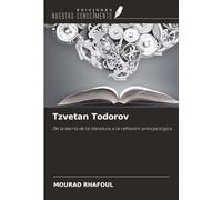 Tzvetan Todorov: De la teoría de la literatura a la reflexión antropológica