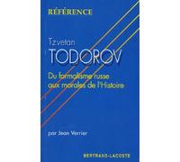 Tzvetan Todorov : Du Formalisme Russe aux Morales de l'Histoire - Collection Reference
