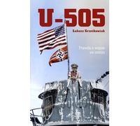 U-505. La vérité sur la guerre en mer - Łukasz Grześkowiak (Buch auf Polnisch)