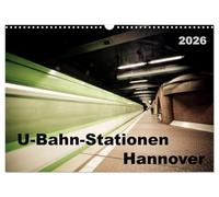 U-Bahn-Stationen Hannover (Wandkalender 2026 DIN A3 quer), CALVENDO Monatskalender: Gleise und Bahnsteige