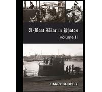 U-Boat War in Photos (Vol. II)