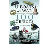 U-Boats at War in 100 Objects