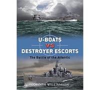 U-Boats Vs Destroyer Escorts, Duel Gordon Williamson (Auteur)