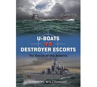 U-Boats Vs Destroyer Escorts, Duel Gordon Williamson (Auteur)