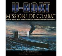 U-Boot: Missions de combat - Chasseurs et proies : récits et témoignages de la vie et des opérations à bord d'un sous-marin