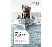 U-Boot. Storie di uomini e di sommergibili nella Seconda guerra mondiale