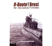 U-BOOTE ! Brest 1940-1942 La tanière des 1ères et 9e flottilles
