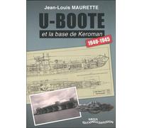 U-boote et la base de Kéroman - 1940-1945 - Jean-Louis Maurette - Groix Diffusion - broché - Guide