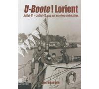 U-Boote ! Lorient: Juillet 41 - juillet 42, cap sur les côtes américaines