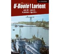 U-Boote ! Lorient - Juin 40-Juin 41, "Le Premier Âge D'or