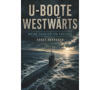 U-Boote westwärts: Vollständige und kommentierte Ausgabe
