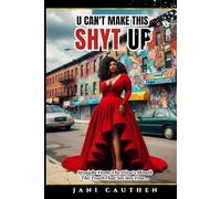 U Can't Make This Shyt Up!: Straight From The Diva's Mouth The TruthThat Set Her Free...