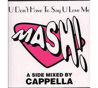 U Don't Have to Say U Love Me-Mixes (A Side Mixed by Capella) [Import]