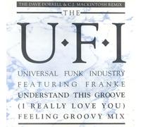 U.F.I., The* Featuring Franke* - Understand This Groove (I Really Love You) (Feeling Groovy Mix)