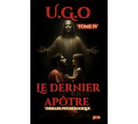 U.G.O. Tome 4: Le Dernier Apôtre
