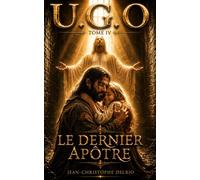 U.G.O. - Tome IV: Le Dernier Apôtre