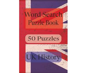U.K. History Word Search Puzzle Book: Word search Puzzle with Easy to Read U.K. History | 6x9 inches, 100 pages | 50 Puzzles....Gift for Holidays, Christmas, and Relaxation