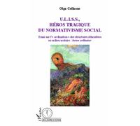 U.L.I.S.S, Héros Tragique Du Normativisme Social - Essai Sur L' Ordination Des Structures Éducatives En Milieu Scolaire : Homo Ordinator