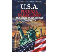 U.S.A. POTENZA IN DECLINO?: COME CAMBIA IL DOMINIO AMERICANO E COSA CI ASPETTA