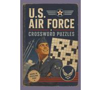U.S. Air Force Crossword Puzzles: Hours of Brain-Boosting Fun with Air Force-Themed Crosswords for Veterans, Families, and Aviation Fans